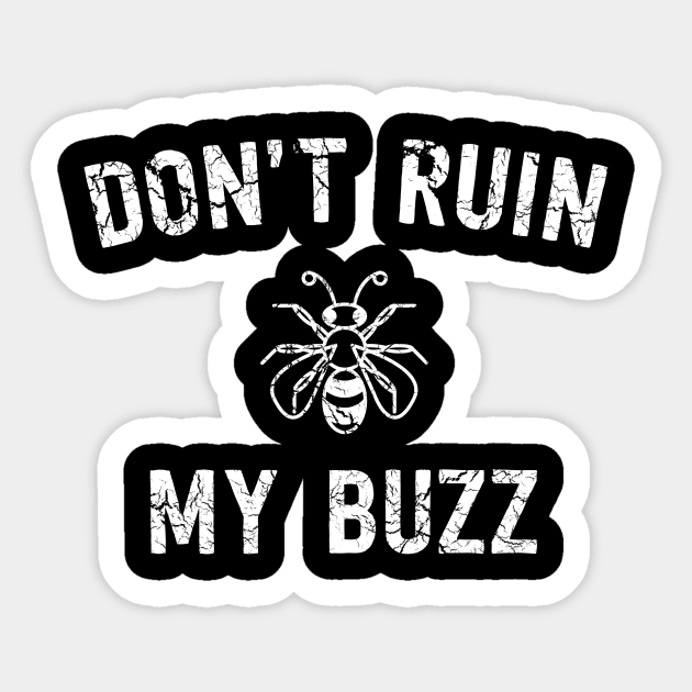 Don't ruin my buzz Sticker by Portals